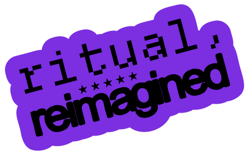 Ritual, Reimagined